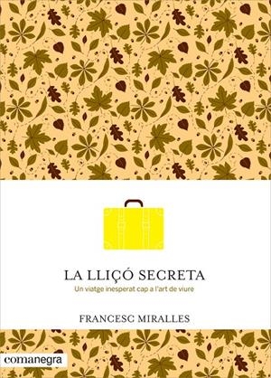 LLIÇO SECRETA, LA. UN VIATGE INESPERAT CAP A L'ART DE VIURE | 9788416033720 | MIRALLES, FRANCESC