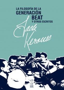FILOSOFIA DE LA GENERACION BEAT, LA | 9789871622368 | KEROUAC, JACK