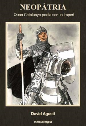 NEOPATRIA. QUAN CATALUNYA PODIA SER UN IMPERI | 9788416033768 | AGUSTI, DAVID