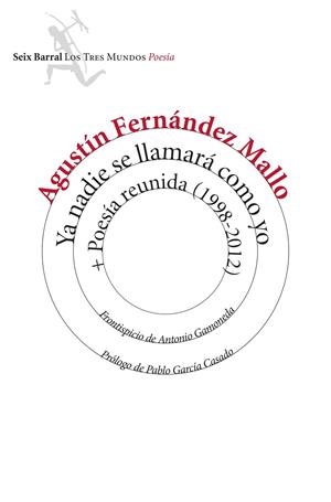 YA NADIE SE LLAMARA COMO YO + POESIA REUNIDA1998-2012 | 9788432225086 | FERNANDEZ MALLO, AGUSTIN