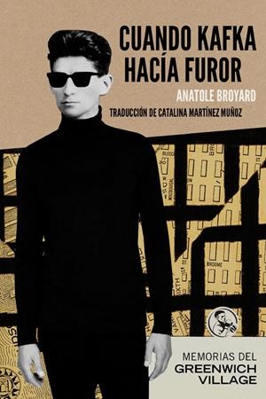 CUANDO KAFKA HACIA FUROR : MEMORIAS DEL GREENWICH VILLAGE | 9788495291356 | BROYARD, ANATOLE