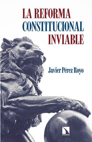 REFORMA CONSTITUCIONAL INVIABLE, LA | 9788490970553 | PEREZ ROYO, JAVIER