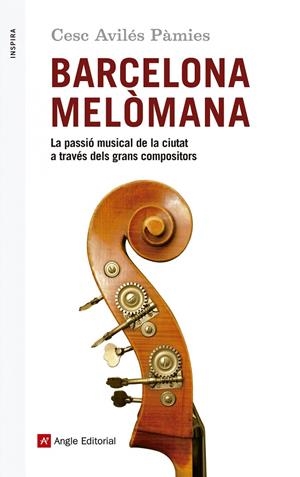 BARCELONA MELOMANA : LA PASSIO MUSICAL DE LA CIUTAT A TRAVES | 9788416139651 | AVILES PAMIES, CESC