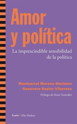 AMOR Y POLITICA : LA IMPRESCINDIBLE SENSIBILIDAD DE LA POLIT | 9788498886696 | MORENO MARIMON, MONTSERRAT