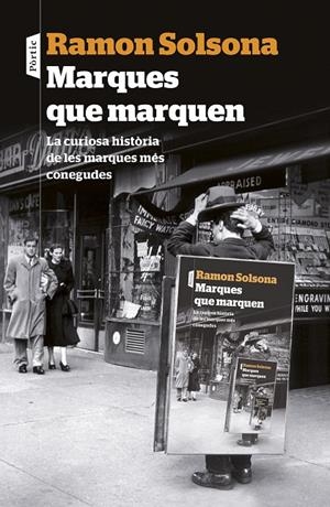 MARQUES QUE MARQUEM. LA CURIOSA HISTORIA DE LES MARQUES MAS | 9788498093476 | SOLSONA, RAMON