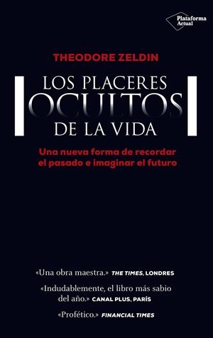 LOS PLACERES OCULTOS DE LA VIDA : UNA NUEVA FORMA DE RECORDA | 9788416429684 | ZELDIN, THEODORE
