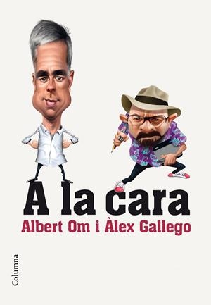 A LA CARA. RETRATS QUE ENS RETRATEN | 9788466420297 | OM, ALBERT; GALLEGO, ALEX