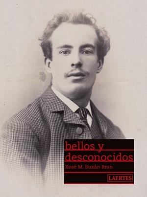 BELLOS Y DESCONOCIDOS | 9788475849874 | BUXAN BRAN, XOSE M.