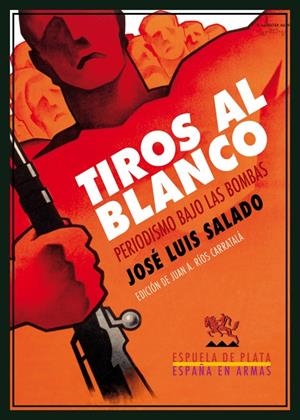 TIROS AL BLANCO : PERIODISMO BAJO LAS BOMBAS | 9788416034338 | SALADO, JOSE LUIS