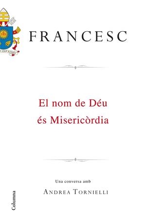 NOM DE DEU ES MISERICORDIA, EL | 9788466420495 | BERGOGLIO, FRANCESC JORGE MARIO; TORNIELLI, ANDREA