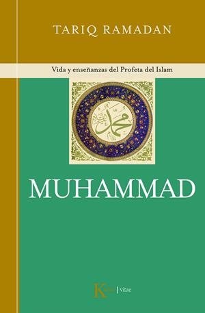 MUHAMMAD: VIDA Y ENSEÑANZAS DEL PROFETA DEL ISLAM | 9788472456952 | RAMADAN, TARIQ