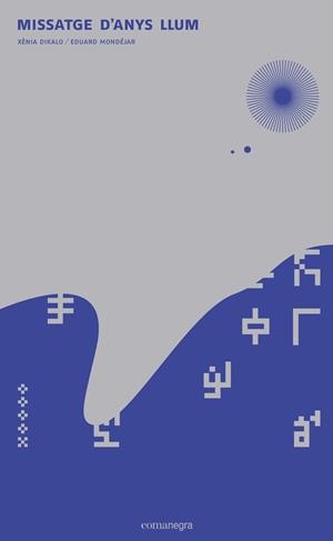 MISSATGE D'ANYS LLUM | 9788416033973 | DIKALO, XENIA - MONDEJAR, EDUARD