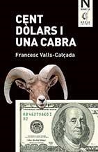 CENT DOLARS I UNA CABRA | 9788494366581 | VALLS CALÇADA, FRANCESC