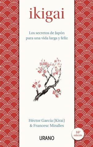 IKIGAI. LOS SECRETOS DE JAPON PARA UNA VIDA LARGA Y FELIZ | 9788479539221 | GARCIA, HECTOR; MIRALLES, FRANCESC