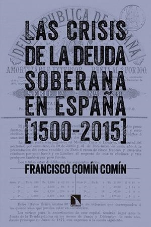 CRISIS DE LA DEUDA SOBERANA EN ESPAÑA, LAS 1500-2015 | 9788490970997 | COMIN, FRANCISCO