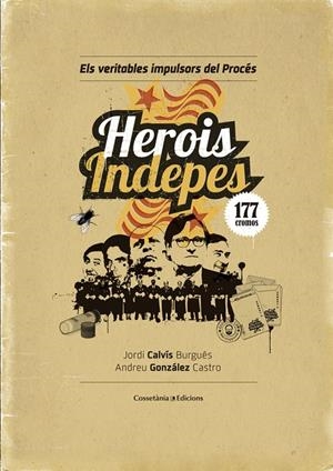 HEROIS INDEPES: ELS VERITABLES IMPULSORS DEL PROCES | 9788490344064 | GONZALEZ CASTRO, ANDRES
