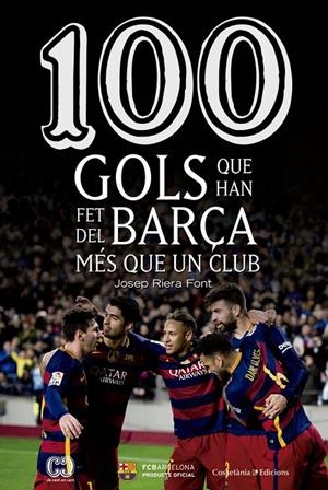 100 GOLS QUE HAN FET DEL BARÇA MES QUE UN CLUB | 9788490344187 | RIERA FONT, JOSEP