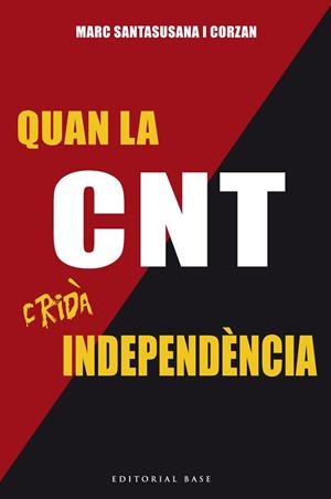 QUAN LA CNT CRIDA INDEPENDENCIA | 9788416587179 | SANTASUSANA, MARC