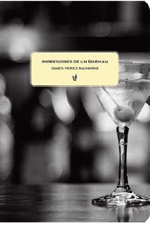 IMPRESIONES DE UN BARMAN | 9788494252693 | PEREZ NAVARRO, GINES