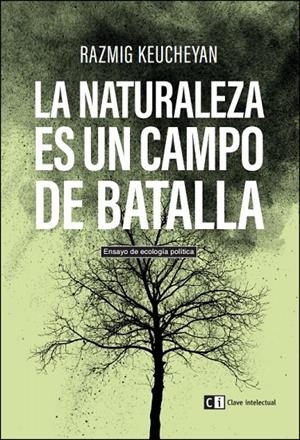 NATURALEZA ES UN CAMPO DE BATALLA, LA | 9788494433849 | KEUCHEYAN, RAZMIG