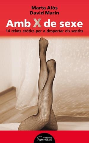 AMB X DE SEXE : 14 RELATS EROTICS PER A DESPERTAR ELS SENTIT | 9788499757339 | ALOS, MARTA - MARIN, DAVID