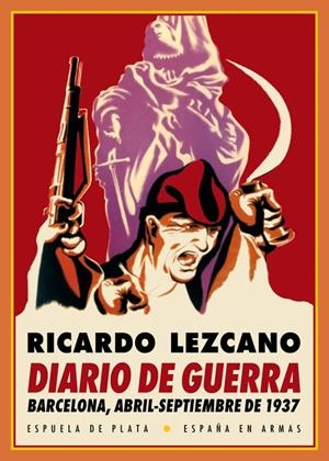 DIARIO DE GUERRA BARCELONA, ABRIL-SEPTIEMBRE DE 1937 | 9788416034703 | LEZCANO RICARDO
