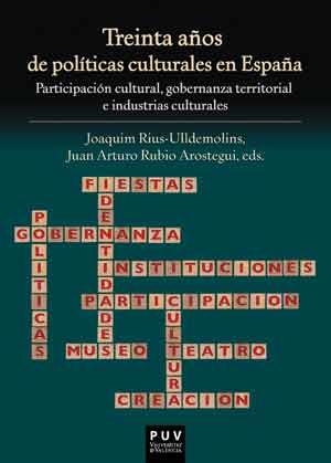 TREINTA AÑOS DE POLITICAS CULTURALES EN ESPAÑA | 9788437098289 | RIUS ULLDEMOLINS, JOAQUIM; AAVV
