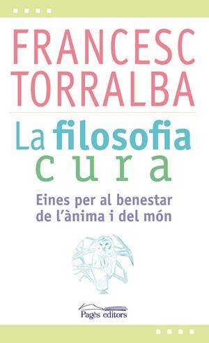 FILOSOFIA CURA, LA (CAT) | 9788499757551 | TORRALBA, FRANCESC