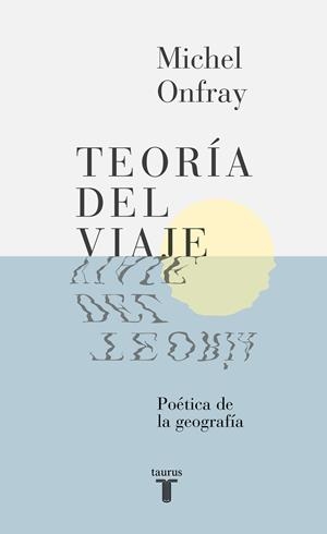 TEORIA DEL VIAJE | 9788430617678 | ONFRAY, MICHEL