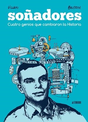 SOÑADORES. CUATRO GENIOS QUE CAMBIARON LA HISTORIA | 9788416251582 | VILLANI; BAUDOIN
