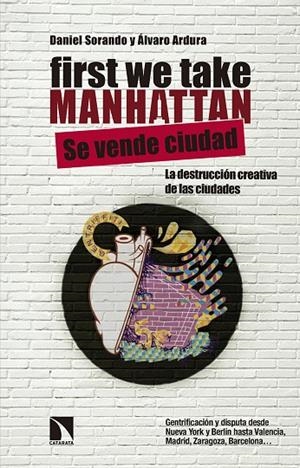 FIRST WE TAKE MANHATTAN. SE VENDE CIUDAD | 9788490971598 | SORANDO, DANIEL; ARDURA, ALVARO