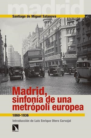 MADRID, SINFONIA DE UNA METROPOLI EUROPEA | 9788490971444 | MIGUEL SALANOVA, SANTIAGO DE