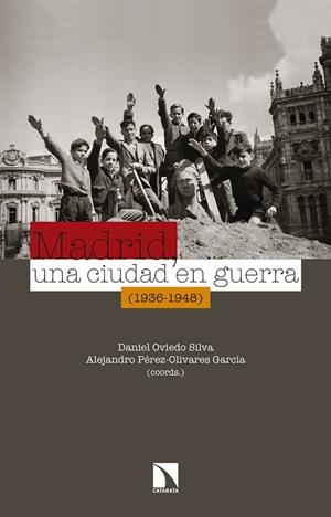 MADRID, UNA CIUDAD EN GUERRA | 9788490972311 | OVIEDO SILVA, DANIEL - PEREZ-OLIVARES GARCIA, ALEJANDRO