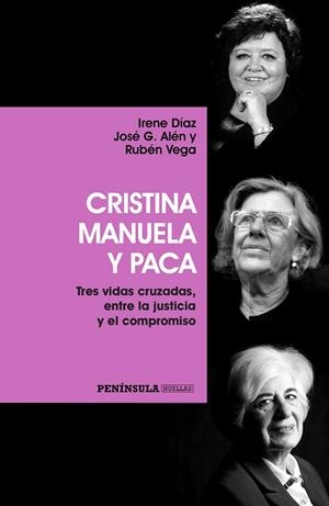 CRISTINA, MANUELA Y PACA. TRES VIDAS CRUZADAS ENTRE LA JUSTICIA Y EL COMPROMISO | 9788499425603 | AAVV