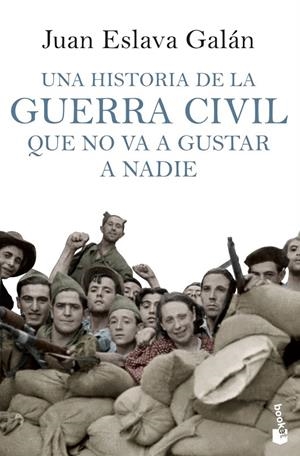 HISTORIA DE LA GUERRA CIVIL QUE NO VA A GUSTAR A NADIE, UNA | 9788408114635 | ESLAVA GALAN, JUAN