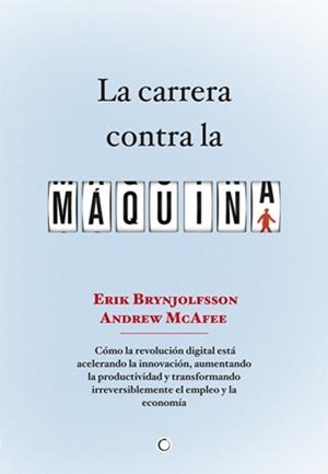 CARRERA CONTRA LA MÁQUINA, LA | 9788494043376 | BRYNJOLFSSON, ERIK - MCAFEE, ANDREW