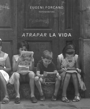 ATRAPAR LA VIDA | 9788481815740 | FORCANO, EUGENI