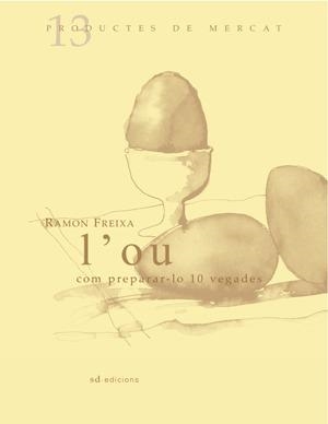 OU, L' : COM PREPARAR-LO 10 VEGADES | 9788461119486 | FREIXA I RIERA, RAMON (1971- )