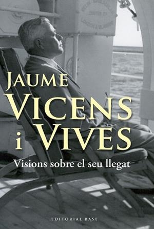JAUME VICENS I VIVES. VISIONS SOBRE EL SEU LLEGAT | 9788492437412 | AAVV