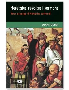 HERETGIES, REVOLTES I SERMONS. TRES ASSAIGS D'HISTORIA CULT | 9788495916945 | FUSTER, JOAN (1922-1992)