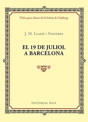 19 DE JULIOL A BARCELONA, EL | 9788416587377 | LLADO I FIGUERES, J.M.