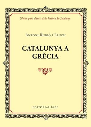 CATALUNYA A GRECIA | 9788416587421 | RUBIO I LLUCH, ANTONI