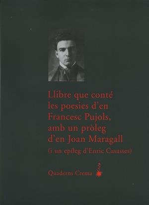 LLIBRE QUE CONTE LES POESIES D'EN FRANCES PUJOLS... | 9788477274261 | PUJOLS, FRANCESC