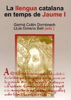 LLENGUA CATALANA EN TEMPS DE JAUME I, LA | 9788480217361 | COLON DOMENECH, GERMA; GIMENO BETI, LLUIS (EDS)