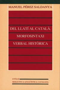 DEL LLATI AL CATALA. MORFOSINTAXI VERBAL HISTORICA | 9788437033464 | PEREZ SALDANYA, MANU