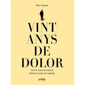 VINT ANYS DE DOLOR. VEINTE AÑOS DE DOLOR. TWENTY YEARS.... | 9788461283491 | GINARD, PERE