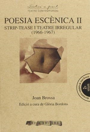 POESIA ESCENICA II. STRIP-TEASE I TEATRE IRREGULAR (1966-196 | 9788494072604 | BROSSA, JOAN