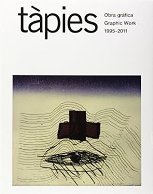 TAPIES. OBRA GRAFICA. 1995-2011 | 9788425226748 | TAPIES