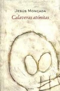 CALAVERAS ATONITAS | 9788488920744 | MONCADA, JESUS