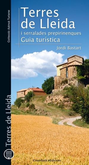 TERRES DE LLEIDA I SERRALADES PREPIRINENQUES. GUIA TURISTICA | 9788490342824 | BASTART, JORDI